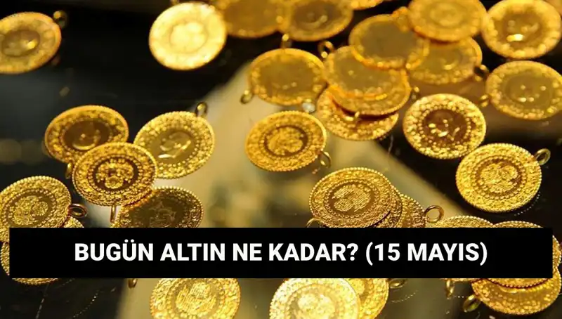 Altın Fiyatlarında Değişim: 15 Mayıs 2023'te Gram ve Çeyrek Altın Ne Kadar?