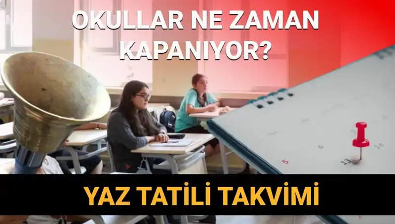 2024-2025 Yaz Tatili Ne Zaman Başlayacak? Erken Kapanma Beklentisi!
