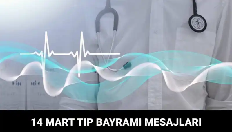 14 Mart Tıp Bayramı'nda Sağlık Çalışanlarına Özel Duygusal Mesajlar