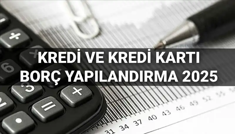 Kredi ve Kredi Kartı Borcu Yapılandırma 2025: Başvuru Adımları ve Değerli Bilgiler