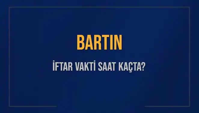 Bartın İftarı için Mübarek Saatler: 2 Mart 2025’te Ezan Ne Zaman Okunacak?