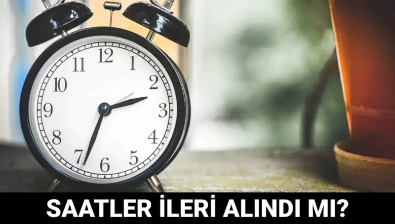 Türkiye'de Yaz Saati Uygulaması: Saatler İleri Alındı mı?