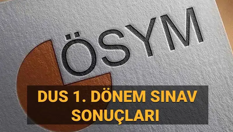2025 DUS Sonuçları Ne Zaman Açıklanacak? Sorgulama Ekranı Burada!