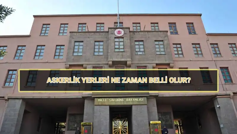 2025 Mayıs Celbi İçin Askerlik Yeri Sorgulama Süreci