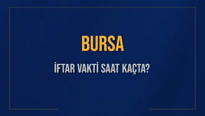 Bursa'da İftar Vakti Ne Zaman? 5 Mart 2025 İçin Detaylar