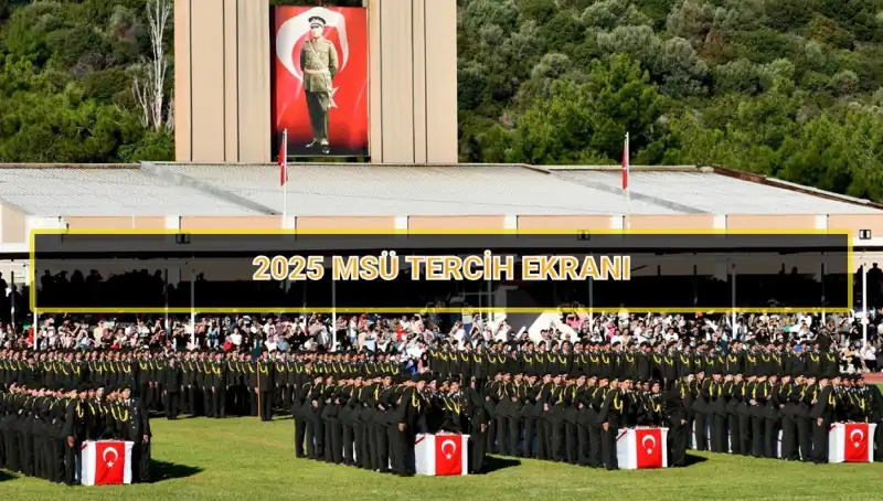 2025 MSÜ Tercih Dönemi: Son Gün Ne Zaman, Ayrıntılar Neler?